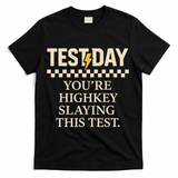Test Day Youre Highkey Slaying This Test Teacher T-Shirt - Black