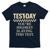 Test Day Youre Highkey Slaying This Test Teacher T-Shirt - Navy