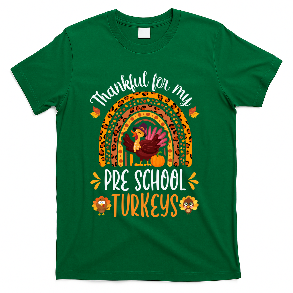 Thankful For My Pre School Turkeys Fall Thanksgiving Teacher Meaningful Gift T-Shirt - Green