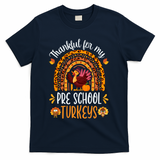 Thankful For My Pre School Turkeys Fall Thanksgiving Teacher Meaningful Gift T-Shirt - Navy