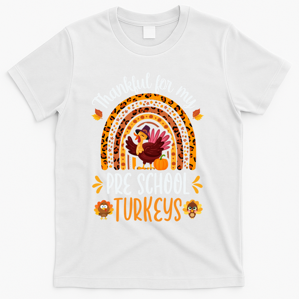 Thankful For My Pre School Turkeys Fall Thanksgiving Teacher Meaningful Gift T-Shirt - White