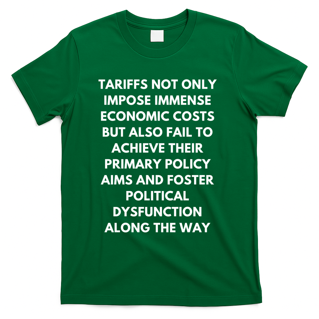 Tariffs Foster Political Dysfunction - Donald J Trump T-Shirt - Green