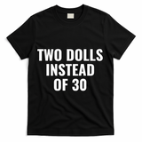 Trump Funny Two Dolls Instead Of 30 T-Shirt - Black