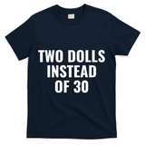 Trump Funny Two Dolls Instead Of 30 T-Shirt - Navy