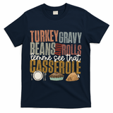 Turkey Gravy Beans And Rolls Let Me See That Casserole Fall Gift T-Shirt - Navy