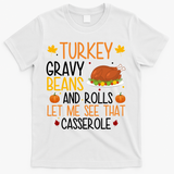 Turkey Gravy Beans And Rolls Let Me See That Casserole Funny Thanksgiving T-Shirt - White