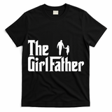 The Girl Father Funny Dad Of Girls Daddy Daughter T-Shirt