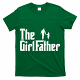 The Girl Father Funny Dad Of Girls Daddy Daughter T-Shirt
