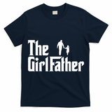 The Girl Father Funny Dad Of Girls Daddy Daughter T-Shirt