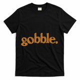 Thanksgiving Gobble Funny Turkey Day T-Shirt - Black