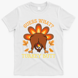 Thanksgiving Guess What Turkey Butt T-Shirt - White
