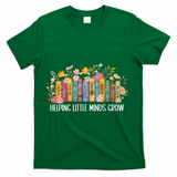 Teacher Helping Little Minds Grow Back To School First Day T-Shirt - Green