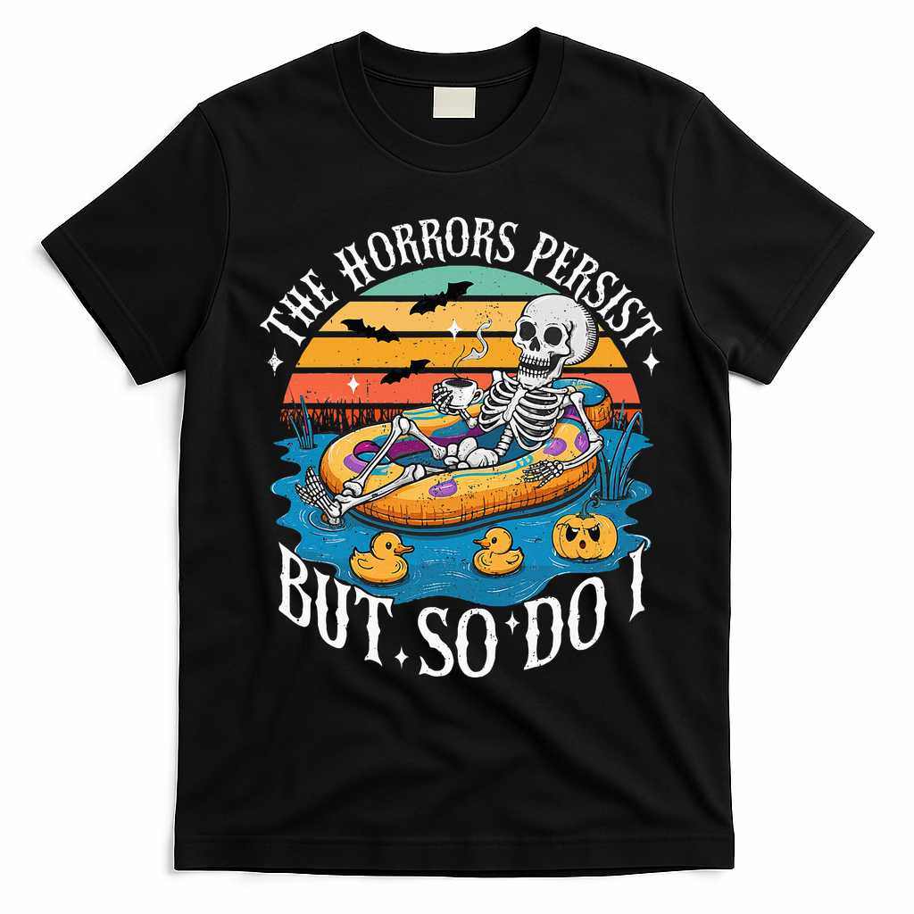 The Horrors Persist But So Do I Humor Skeleton Coffee Lover T-Shirt - Black