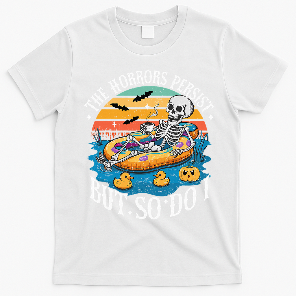 The Horrors Persist But So Do I Humor Skeleton Coffee Lover T-Shirt - White