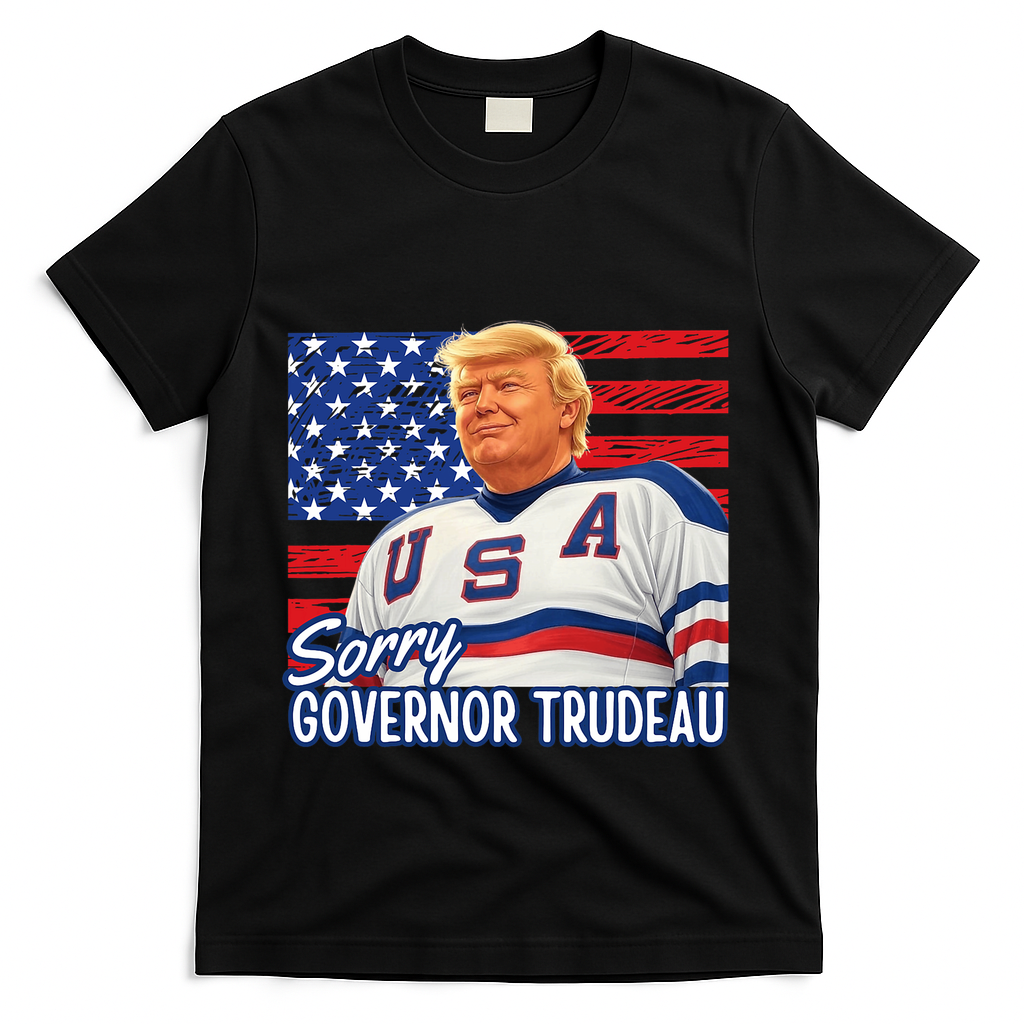 Trump Hockey Sorry Governor Trudeau American Flag Funny T-Shirt - Black