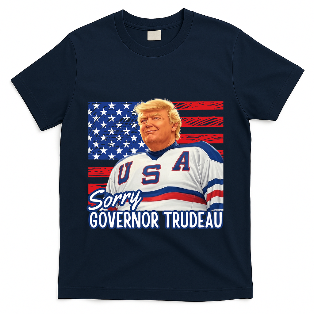 Trump Hockey Sorry Governor Trudeau American Flag Funny T-Shirt - Navy