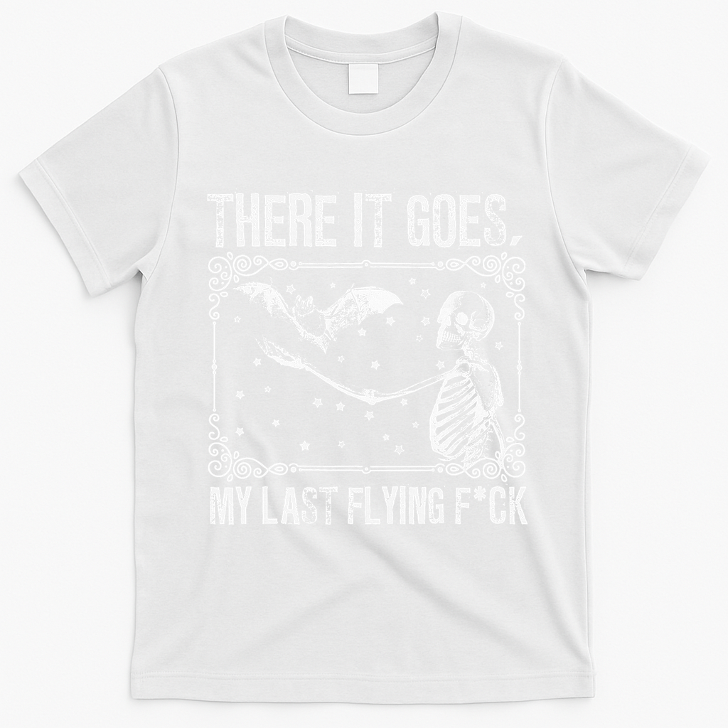 There It Goes My Last Flying F Skeletons Funny Halloween T-Shirt - White