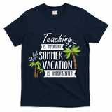 Teaching Is Important But Summer Vacation Is Importanter T-Shirt - Navy