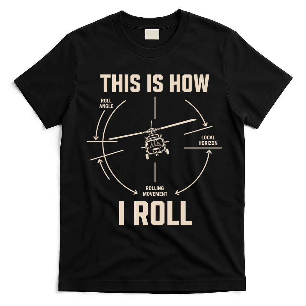 This Is How I Roll Funny Helicopter T-Shirt - Black