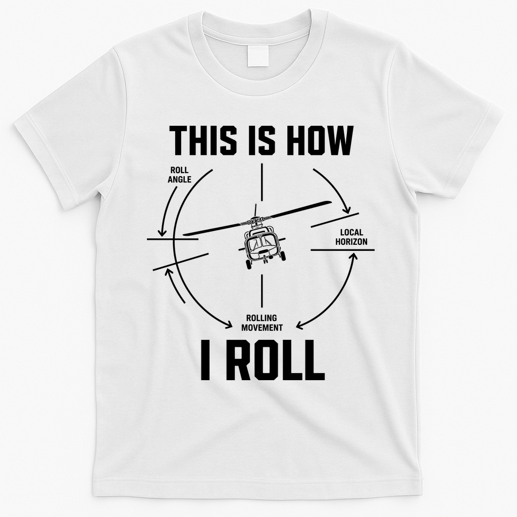This Is How I Roll Funny Helicopter T-Shirt - White