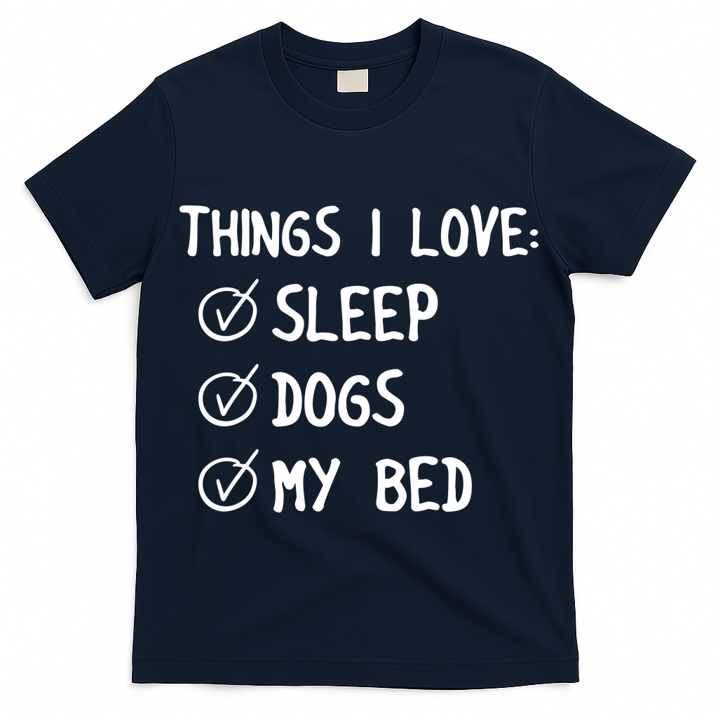 Things I Love Sleep Dogs My Bed T-Shirt