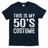 This Is My 50s Costume 1950s Halloween Costume T-Shirt - Navy Blue