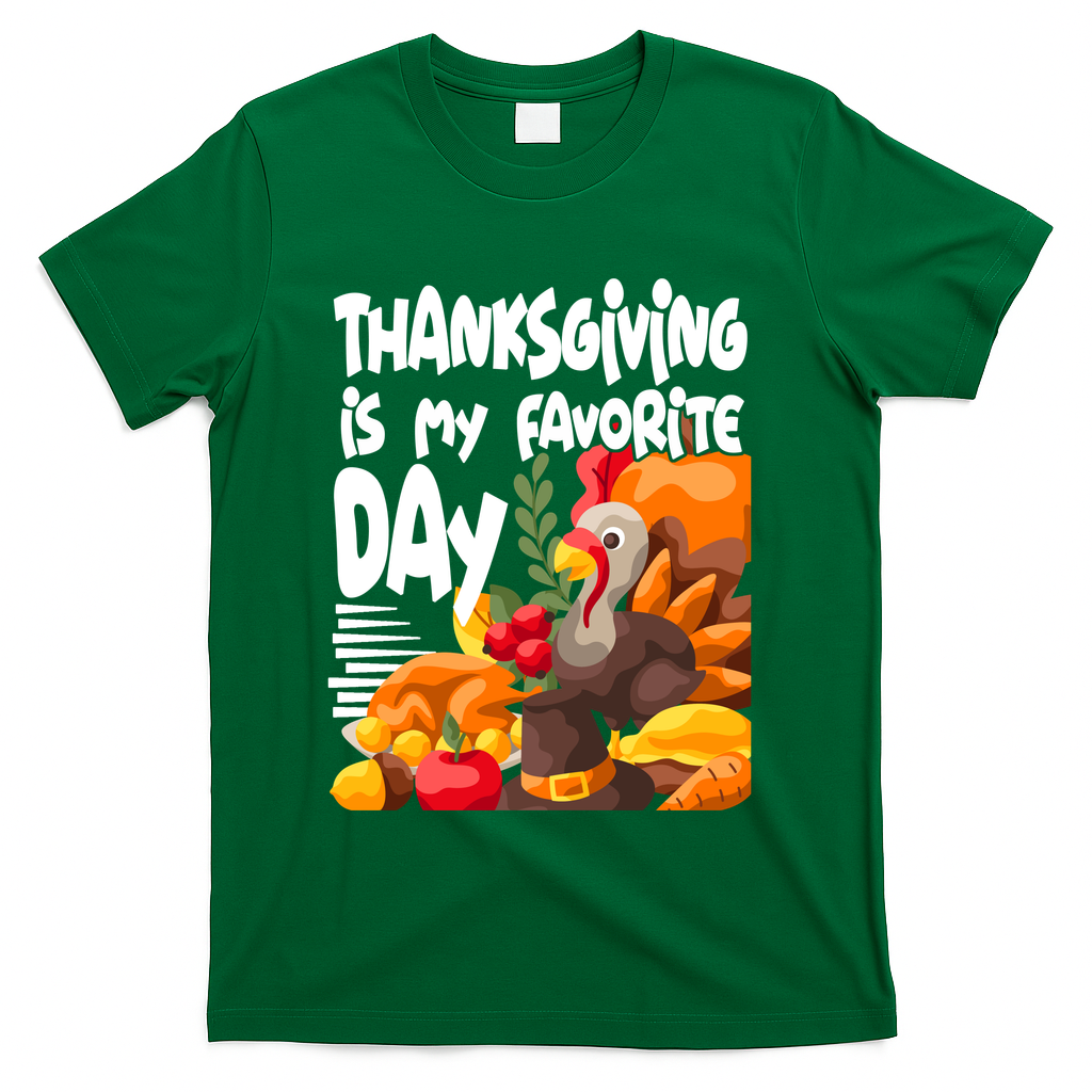 Thanksgiving Is My Favorite Day Turkey T-Shirt - Green