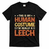 This Is My Human Costume IM Really A Leech T-Shirt - Black