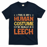 This Is My Human Costume IM Really A Leech T-Shirt - Navy Blue