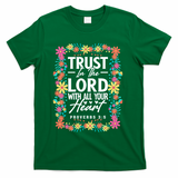 Trust In The Lord With All Your Heart T-Shirt - Green