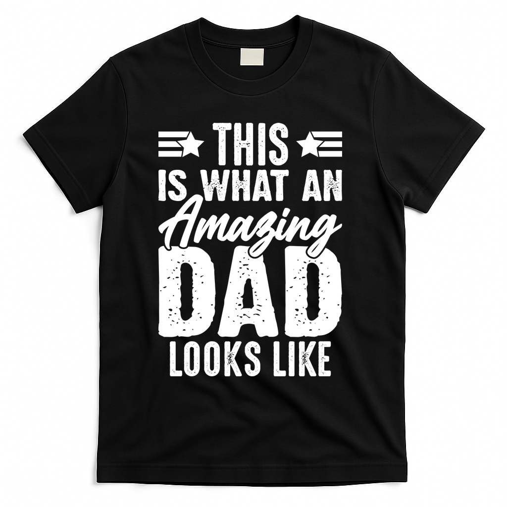 This Is What An Amazing Dad Looks Like T-Shirt - Black