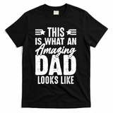 This Is What An Amazing Dad Looks Like T-Shirt - Black