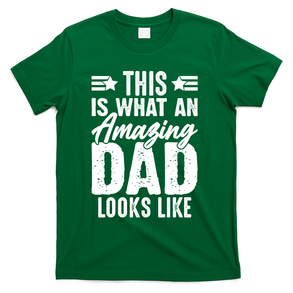 This Is What An Amazing Dad Looks Like T-Shirt - Green