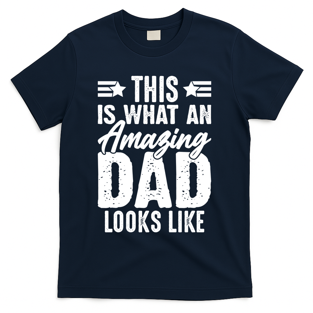 This Is What An Amazing Dad Looks Like T-Shirt - Navy