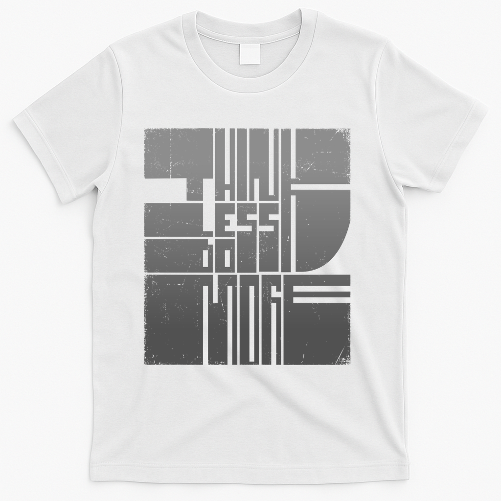 THINK LESS DO MORE - White