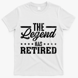 The Legend Has Retired Funny Cool Retirement Gift T-Shirt - White