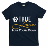 True Love Has Four Paws Funny Dogs Cats Valentine Gift T-Shirt