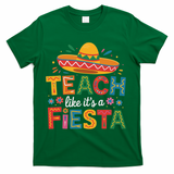 Teach Like Its A Fiesta Teachers Sombrero Cinco De Mayo T-Shirt - Green