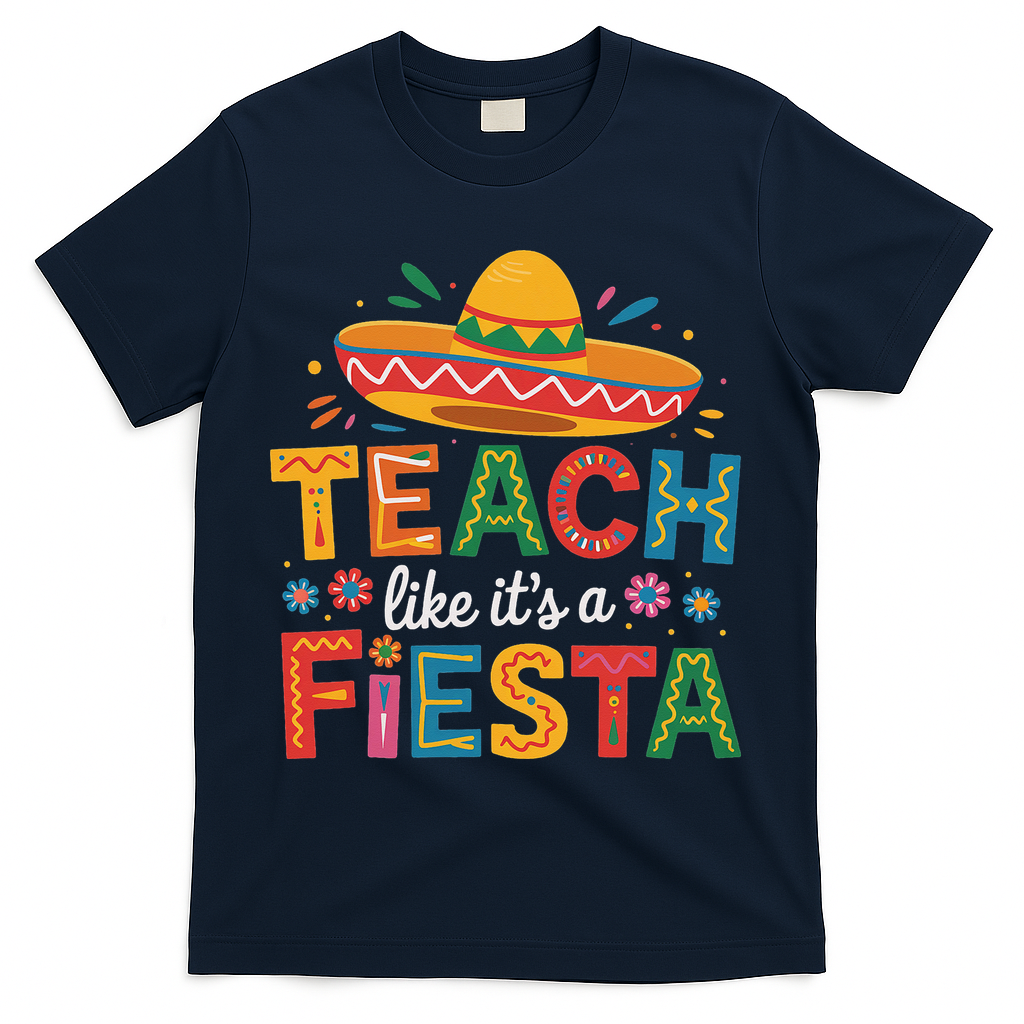 Teach Like Its A Fiesta Teachers Sombrero Cinco De Mayo T-Shirt - Navy