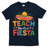 Teach Like Its A Fiesta Teachers Sombrero Cinco De Mayo T-Shirt - Navy