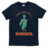 The Life Of A Showghoul Halloween Showgirl Meme Goul T-Shirt - Navy Blue