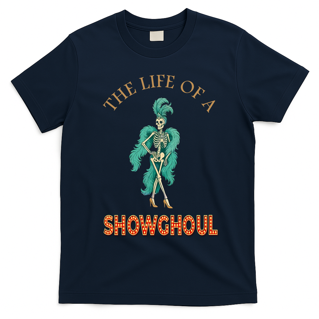 The Life Of A Showghoul Halloween Showgirl Meme Goul T-Shirt - Navy Blue