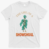 The Life Of A Showghoul Halloween Showgirl Meme Goul T-Shirt - White