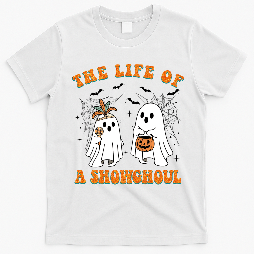 The Life Of A Showghoul Goul Show Girl Meme Halloween Show Ghosts T-Shirt - White