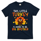 This Little Turkey Is Going To Be A Big Brother Thanksgiving T-Shirt - Navy