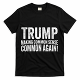 Trump Making Common Sense Common Again T-Shirt - Black