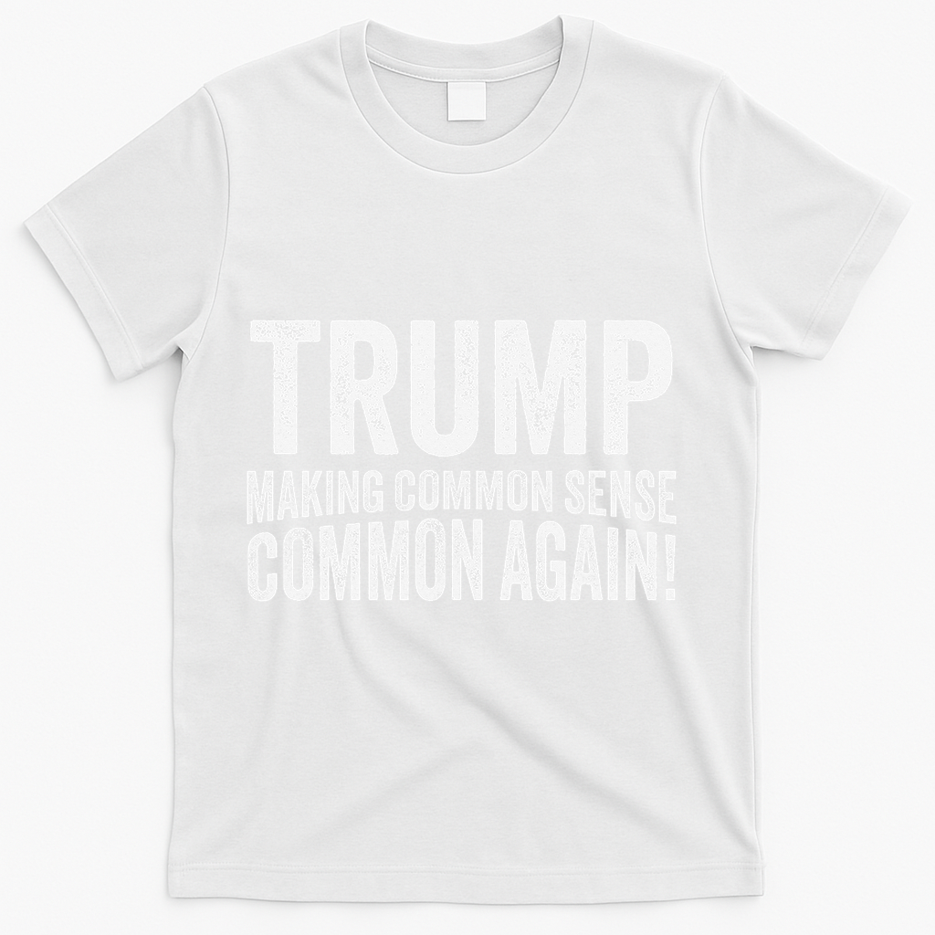 Trump Making Common Sense Common Again T-Shirt - White