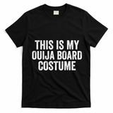 This My Ouija Board Costume Lazy Halloween Costume, Funny Halloween Costume T-Shirt - Black