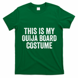 This My Ouija Board Costume Lazy Halloween Costume, Funny Halloween Costume T-Shirt - Irish Green