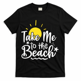 Take Me To The Beach Sunshine Summer T-Shirt - Black